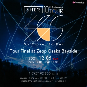 SHE’S 10th Anniversary Tour「So Close, So Far」ツアーファイナル大阪公演(12/5)の生配信決定！